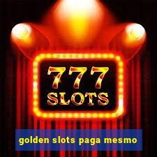 golden slots paga mesmo